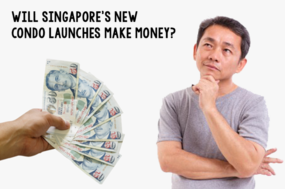 Will Singapore New Condo Launches Make Money?